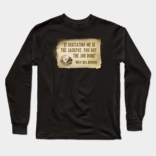 Try not to bother Wild Bill... Long Sleeve T-Shirt by Imagequest